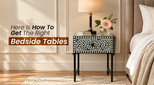 Factors To Consider For The Right Bedside Table: Height, Size, Storage & Style Guide