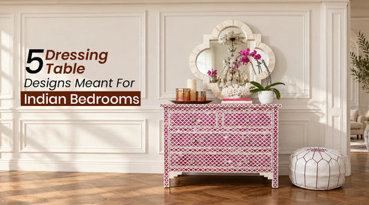 5 Dressing Table Designs Meant For Indian Bedrooms
