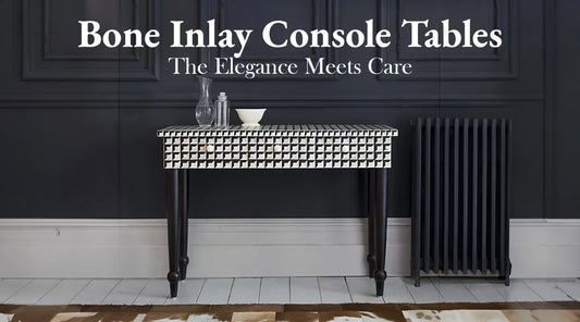 Understanding Bone Inlay Console Tables and Their Care