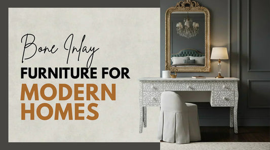 Why Bone Inlay Furniture Outshines Traditional Wood Furniture in Today’s Era?